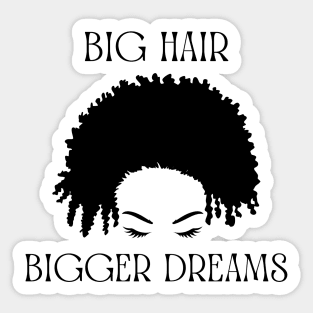 Big Hair, Bigger Dreams Sticker